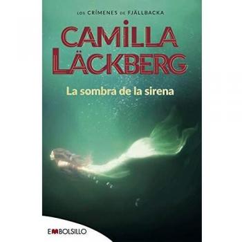 La Sombra De La Sirena: Un ramo de lirios blancos, unas cartas amenazadoras, un siniestro mensaje de color rojo sangre. - Camilla Läckberg
