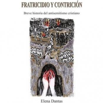 Fratricidio y Contricion: Breve historia del antisemitismo cristiano