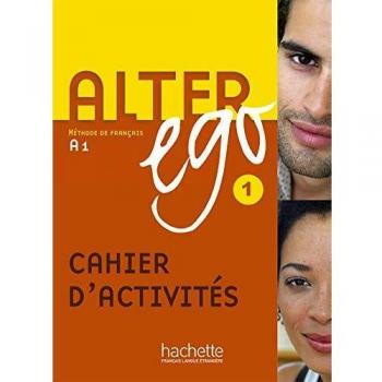 Alter Ego. Niveau A1. Cahier D'Exercices: Cahier d'activités: Vol. 1