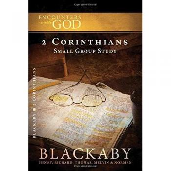 2 Corinthians: Encounters With God by Henry Blackaby - Spiritual Study Guide