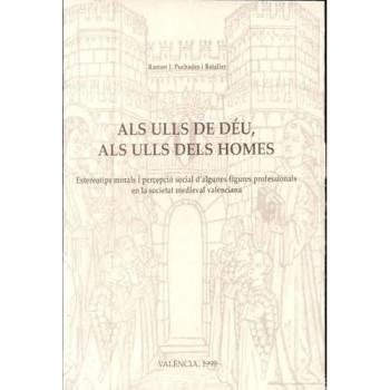 Als ulls de Déu, als ulls dels homes: Estereotips morals i percepció social d’algunes figures professionals en la societat medieval valenciana