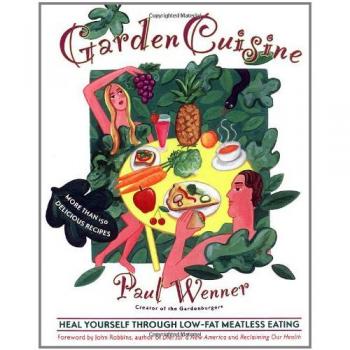 GardenCuisine: Heal Yourself Through Low-Fat Meatless Eating by Paul Wenner