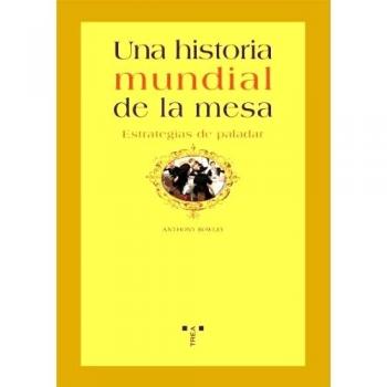 Una historia mundial de la mesa. Estrategias de paladar