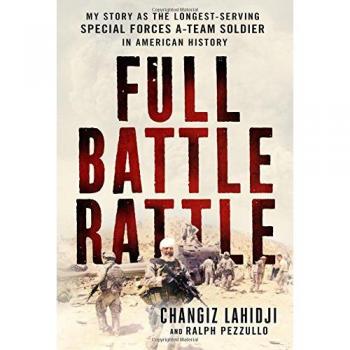 Full Battle Rattle: My Story as the Longest-Serving Special Forces A-Team Soldier in American History