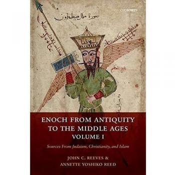 Enoch from Antiquity to the Middle Ages, Volume I: Sources From Judaism, Christianity, and Islam