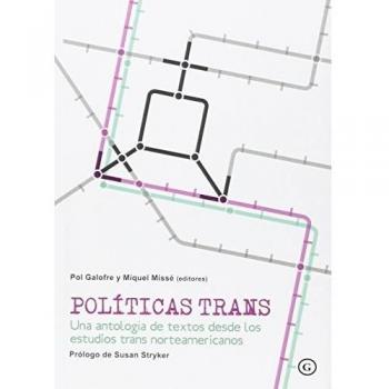 Políticas Trans: Una antología de textos desde los estudios trans norteameric