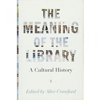 The Meaning of the Library: A Cultural History