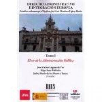 Unión Europea y Derecho Administrativo: Derecho administrativo e integración europea: Tomo I y II - Estudios en homenaje al profesor José Luis Martínez López-Muñiz: 2