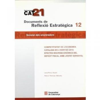Competitivitat de l'economia catalana en l'horitzó 2010: efectes macroeconòmics del dèficit fiscal amb l'estat espanyol