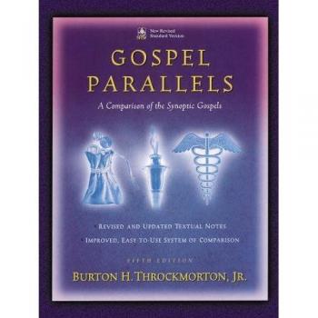 Gospel Parallels, A Comparison of the Synoptic Gospels: New Revised Standard Version Gospel Parallels