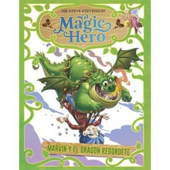 Magic Hero 4. Marvin y el dragón regordete - Sir Steve Stevenson