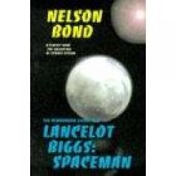 Lancelot Biggs: The Remarkable Spaceman Adventures by Nelson Bond