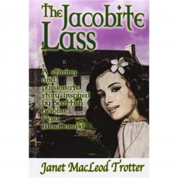 La Chica Jacobita: Una Historia Apasionante Inspirada en la Heroína Escocesa Flora MacDonald (Colección de Romance Highland, Volumen 1) - Tapa Dura