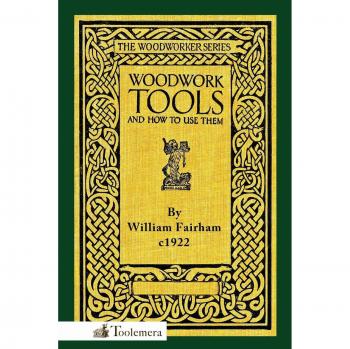 Woodworking Tools Guide: Essential Techniques and Usage by William Fairham