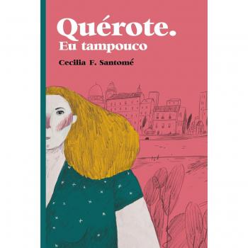 Quérote. Eu tampouco - Cecilia F. Santomé