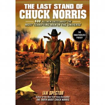 Last Stand of Chuck Norris, The: 400 All-New Facts About the Most Terrifying Man in the Universe