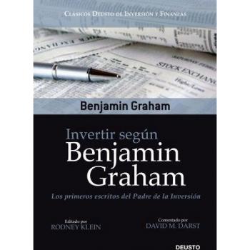 Invertir según Benjamin Graham: Los primeros escritos del Padre de la Inversión - Graham, Benjamin