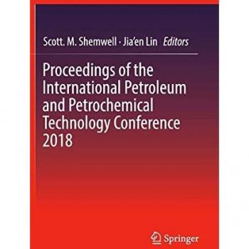 Proceedings of the International Petroleum and Petrochemical Technology Conference 2018
