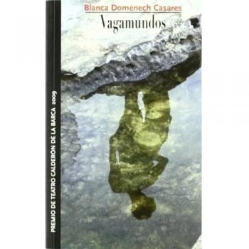 Vagamundos. Premio de teatro Calderón de la Barca 2009