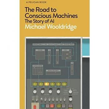 El camino hacia máquinas conscientes: La historia de la IA - Michael Wooldridge (Libros Pelícano)