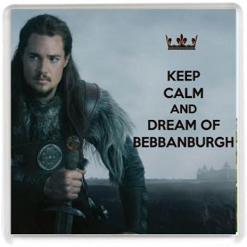 Posavasos, diseño de Uhtred de la serie de televisión de la BBC The Last Kingdom con texto en inglés Keep Calm And Carry On Dreaming of Bebbanburg