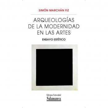 Arqueología de la modernidad en las artes.Ensayo estético