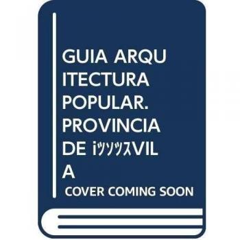 Cuadernos de patrimonio abulense: Guía arquitectura popular: provincia de Ávila