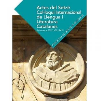 Actes del Setzè Col·loqui Internacional de Llengua i Literatura Catalanes. Salamanca, 2012: Actes Del Setzè Col·loqui Internacional Llengua I ... 3