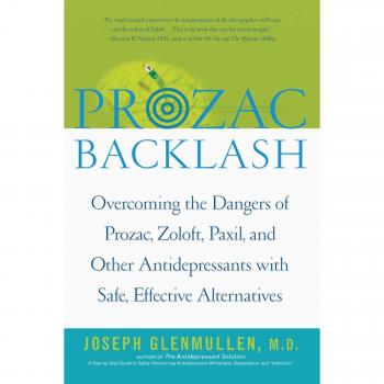 Prozac Backlash: Alternativas Seguras y Efectivas a Antidepresivos como Prozac, Zoloft y Paxil - Edición en Tapa Blanda