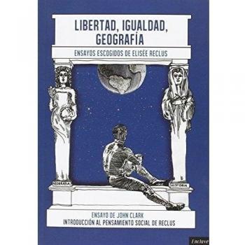 Libertad, Igualdad, Geografía: Introducción al pensamiento social de Elisée Reclus: 10