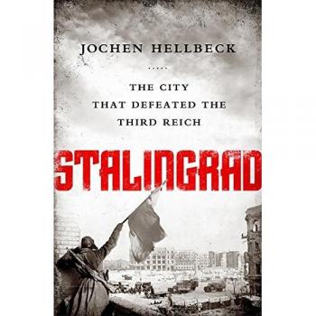 Stalingrad: The City that Defeated the Third Reich