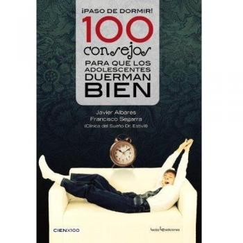 100 Consejos Para Que Los Adolescentes Duerman Bien: 13 - Segarra, Francisco; Alvares, Javier