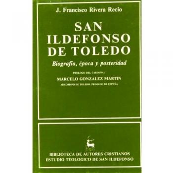 San Ildefonso de Toledo. Biografía, época y posteridad