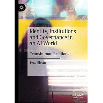 Identity, Institutions and Governance in an AI World: Transhuman Relations