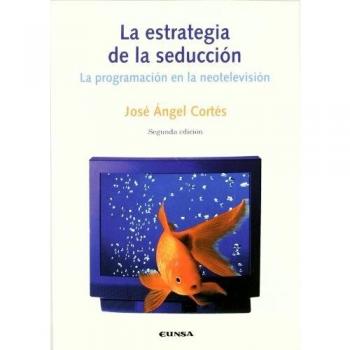 La estrategia de la seducción: la programación en la neotelevisión