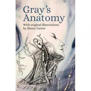Gray's Anatomy: With Original Illustrations by Henry Carter