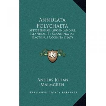 Annulata Polychaeta: Spetsbergiae, Groenlandiae, Islandiae, Et Scandinaviae Hactenus Cognita