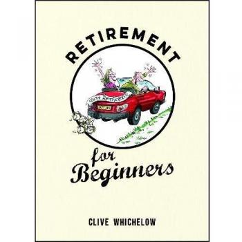 Retirement for Beginners: Cartoons, Funny Jokes, and Humorous Observations for the Retired