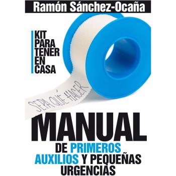 Manual de primeros auxilios y pequeñas urgencias - Ramón Sánchez-ocaña Serrano