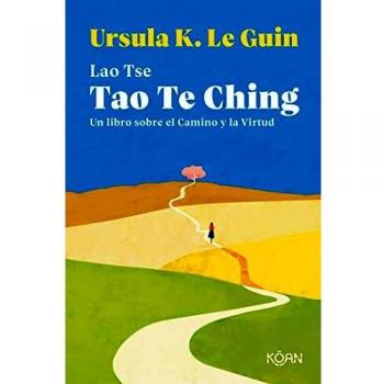 Tao Te Ching: Un libro sobre el Camino y la Virtud
