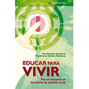 EDUCAR PARA VIVIR + CD: Plan de educación en situaciones de exclusión social