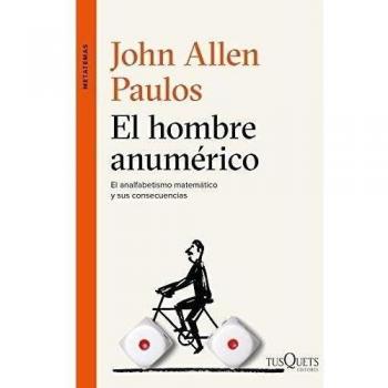 El hombre anumérico: El analfabetismo matemático y sus consecuencias