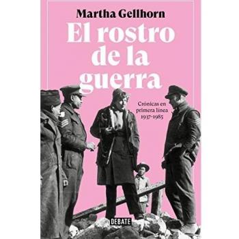 El rostro de la guerra: Crónicas en primera línea 1937-1985