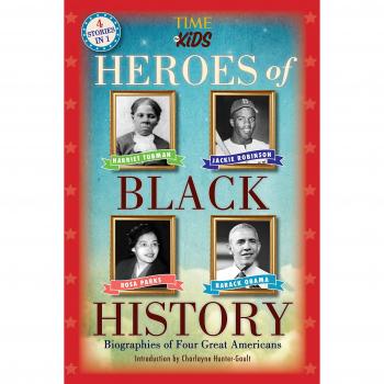 Heroes of Black History: Biographies of Four Great Americans