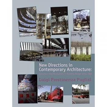 New Directions in Contemporary Architecture: Evolutions and Revolutions in Building Design Since 1988