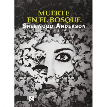Muerte En El Bosque - Sherwood Anderson