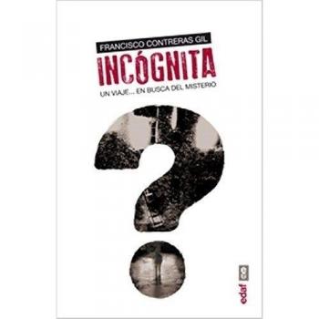 INCÓGNITA. UN VIAJE…EN BUSCA DEL MISTERIO: 1