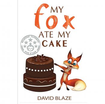 My Fox Ate My Cake - Illustrated Children's Paperback by David Blaze