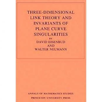 Three-Dimensional Link Theory and Plane Curve Singularity Invariants - Princeton Mathematics Studies 110