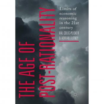 The Age of Post-Rationality: Limits of economic reasoning in the 21st century